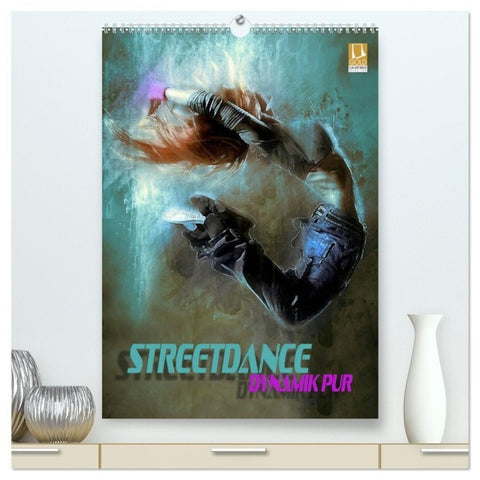 Streetdance - Dynamik pur (hochwertiger Premium Wandkalender 2027 DIN A2 hoch), Kunstdruck in Hochglanz