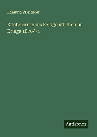 Erlebnisse eines Feldgeistlichen im Kriege 1870/71