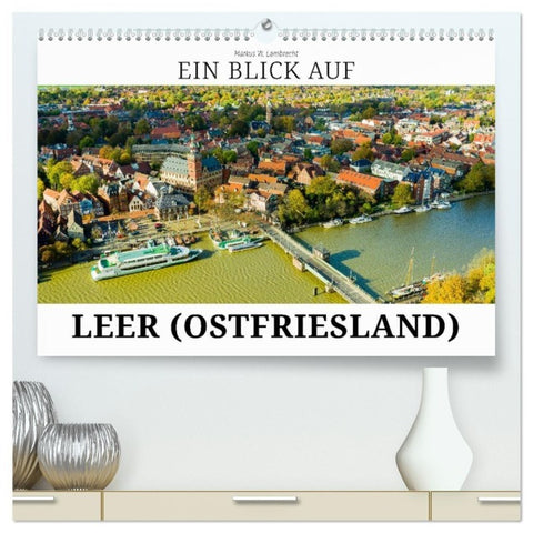 Ein Blick auf Leer (Ostfriesland) (hochwertiger Premium Wandkalender 2027 DIN A2 quer), Kunstdruck in Hochglanz