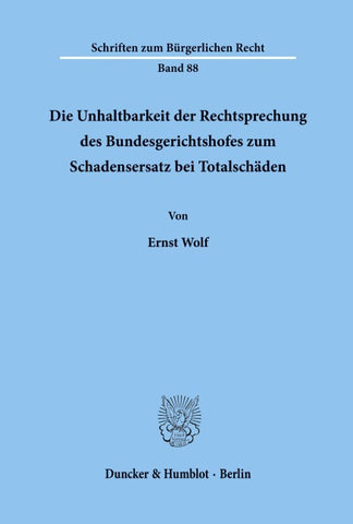 Die Unhaltbarkeit der Rechtsprechung des Bundesgerichtshofes zum Schadensersatz bei Totalschäden.