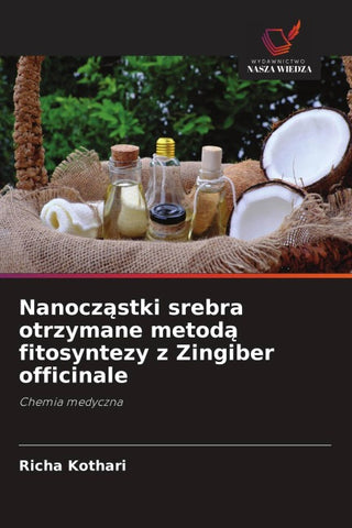 Nanocz¿stki srebra otrzymane metod¿ fitosyntezy z Zingiber officinale