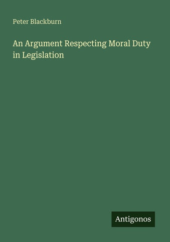 An Argument Respecting Moral Duty in Legislation