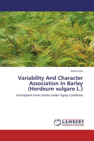 Variability And Character Association In Barley (Hordeum vulgare L.)