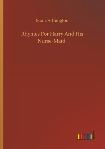 Rhymes For Harry And His Nurse-Maid
