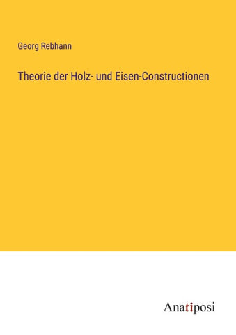 Theorie der Holz- und Eisen-Constructionen