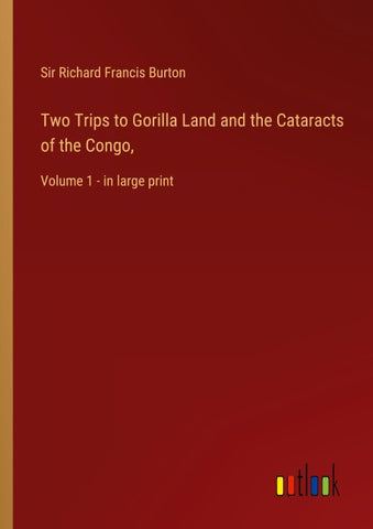 Two Trips to Gorilla Land and the Cataracts of the Congo,
