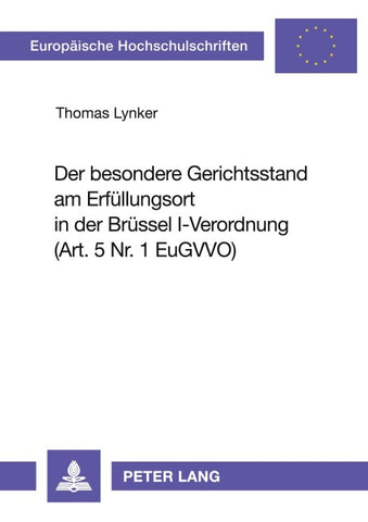 Der besondere Gerichtsstand am Erfüllungsort in der Brüssel I-Verordnung (Art. 5 Nr. 1 EuGVVO)