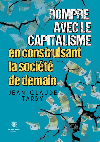 Rompre avec le capitalisme en construisant la société de demain