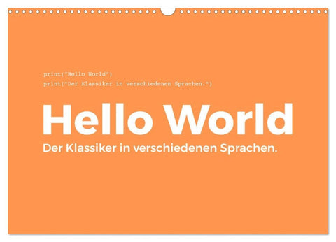 Hello World - Der Klassiker in verschiedenen Sprachen. (Wandkalender 2026 DIN A3 quer), CALVENDO Monatskalender
