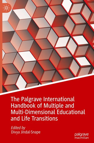 The Palgrave International Handbook of Multiple and Multi-Dimensional Educational and Life Transitions