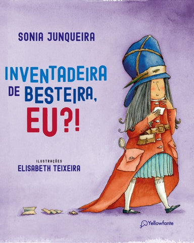 Inventadeira de besteira, eu?!