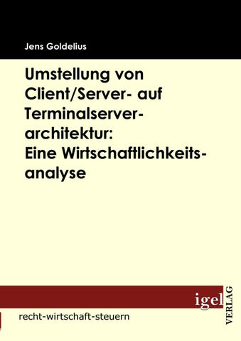 Umstellung von Client/Server- auf Terminalserverarchitektur: Eine Wirtschaftlichkeitsanalyse