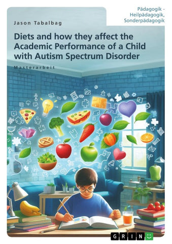 Diets and how they affect the Academic Performance of a Child with Autism Spectrum Disorder