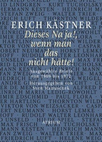 Erich Kästner Dieses Na ja!, wenn man das nicht hätte!