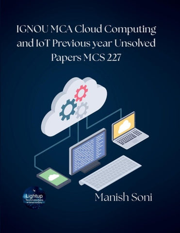 IGNOU MCA Cloud Computing and IoT Previous year Unsolved Papers MCS 227