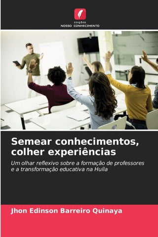 Semear conhecimentos, colher experiências