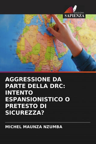 AGGRESSIONE DA PARTE DELLA DRC: INTENTO ESPANSIONISTICO O PRETESTO DI SICUREZZA?