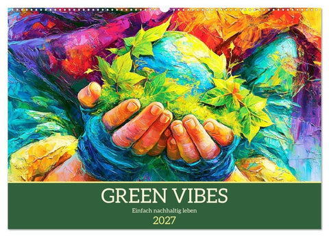 Green Vibes. Einfach nachhaltig leben (Wandkalender 2027 DIN A2 quer), CALVENDO Monatskalender