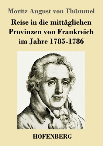 Reise in die mittäglichen Provinzen von Frankreich im Jahre 1785-1786