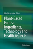 Plant-Based Foods: Ingredients, Technology and Health Aspects