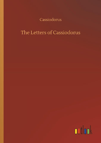The Letters of Cassiodorus