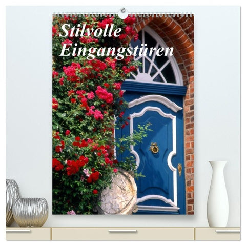 Stilvolle Eingangstüren (hochwertiger Premium Wandkalender 2027 DIN A2 hoch), Kunstdruck in Hochglanz