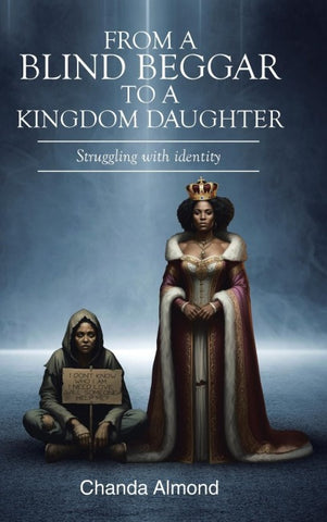 From A Blind Beggar To A Kingdom Daughter
