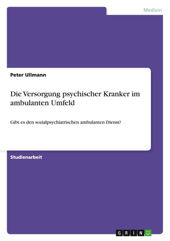 Die Versorgung psychischer Kranker im ambulanten Umfeld