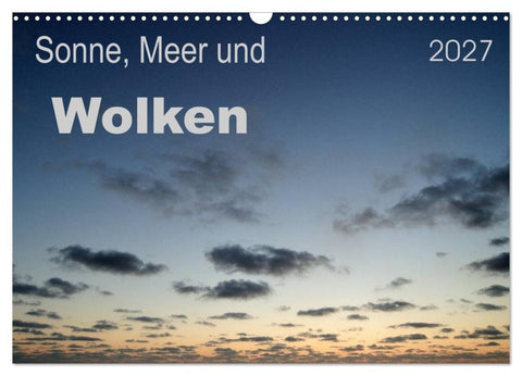 Sonne, Meer und Wolken (Wandkalender 2027 DIN A3 quer), CALVENDO Monatskalender