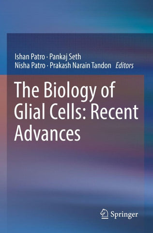 The Biology of Glial Cells: Recent Advances