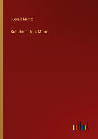 Schulmeisters Marie
