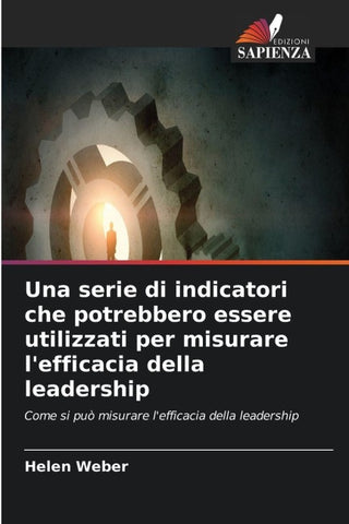 Una serie di indicatori che potrebbero essere utilizzati per misurare l'efficacia della leadership