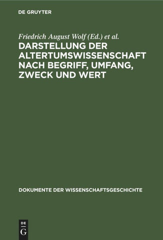 Darstellung der Altertumswissenschaft nach Begriff, Umfang, Zweck und Wert