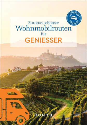 KUNTH Europas schönste Wohnmobiltouren für Genießer