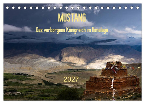 MUSTANG - das verborgene Königreich im Himalaya (Tischkalender 2027 DIN A5 quer), CALVENDO Monatskalender