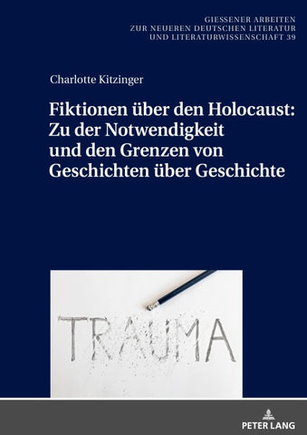 Fiktionen über den Holocaust: Zu der Notwendigkeit und den Grenzen von Geschichten über Geschichte