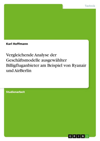 Vergleichende Analyse der Geschäftsmodelle ausgewählter Billigfluganbieter am Beispiel von Ryanair und AirBerlin