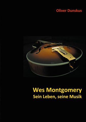 Wes Montgomery - Sein Leben, seine Musik
