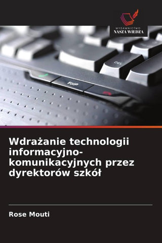 Wdra¿anie technologii informacyjno-komunikacyjnych przez dyrektorów szkó¿