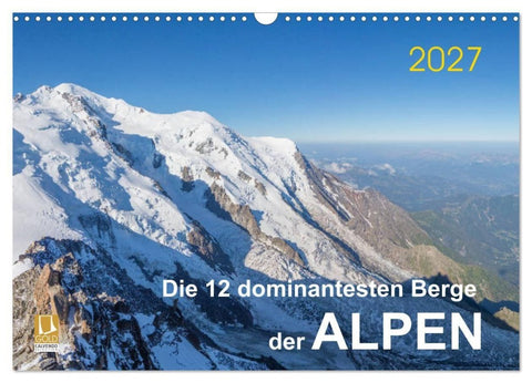 Die 12 dominantesten Berge der Alpen (Wandkalender 2027 DIN A3 quer), CALVENDO Monatskalender