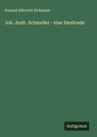 Joh. Andr. Schmeller - eine Denkrede