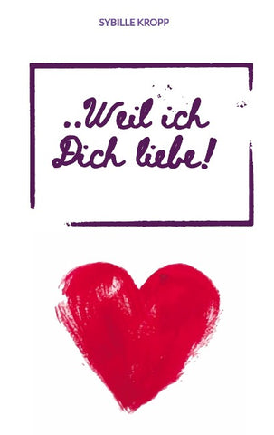 ..Weil ich Dich liebe!