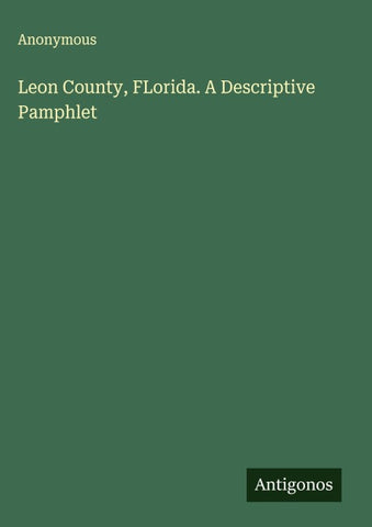 Leon County, FLorida. A Descriptive Pamphlet