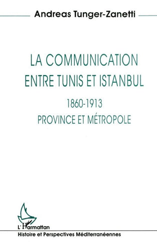 La communication entre Tunis et Istanbul 1860-1913