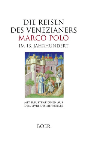 Die Reisen des Venezianers Marco Polo im 13. Jahrhundert