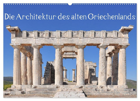 Die Architektur des alten Griechenlands (Wandkalender 2027 DIN A2 quer), CALVENDO Monatskalender