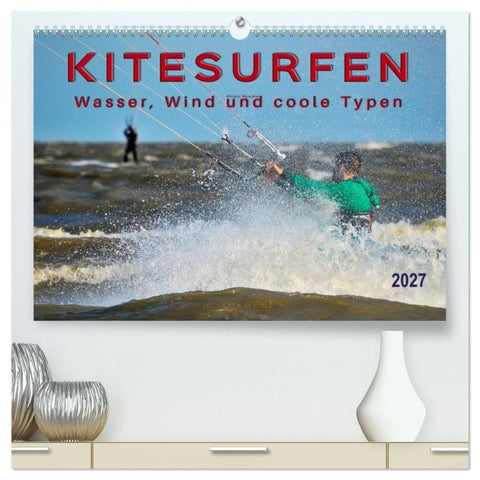 Kitesurfen - Wasser, Wind und coole Typen (hochwertiger Premium Wandkalender 2027 DIN A2 quer), Kunstdruck in Hochglanz