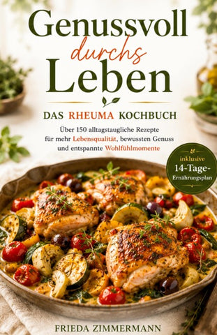 Genussvoll durchs Leben - Das Rheuma Kochbuch