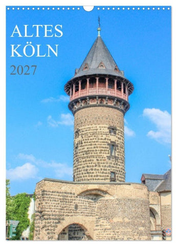 Altes Köln (Wandkalender 2027 DIN A3 hoch), CALVENDO Monatskalender