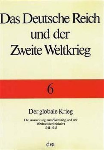 Das Deutsche Reich und der Zweite Weltkrieg - Band 6 Der globale Krieg